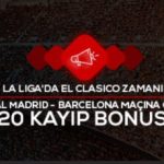 EL CLASICO'YA ÖZEL BONUS!